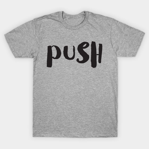 PUSH T-Shirt by bykenique